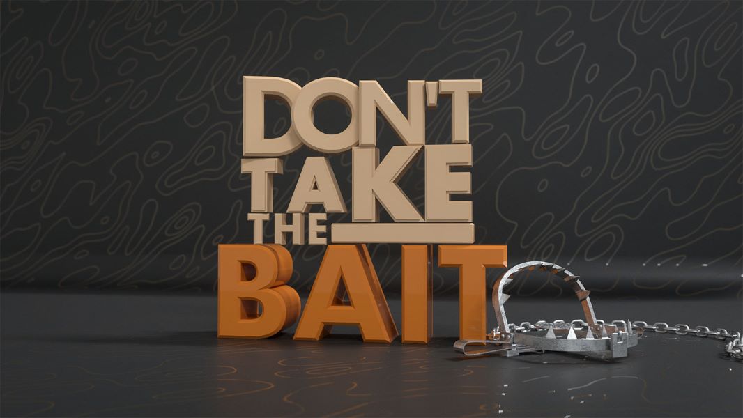 Don’t Take The Bait